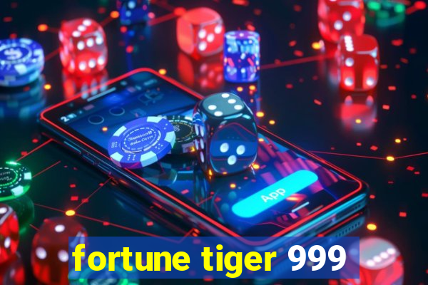 fortune tiger 999